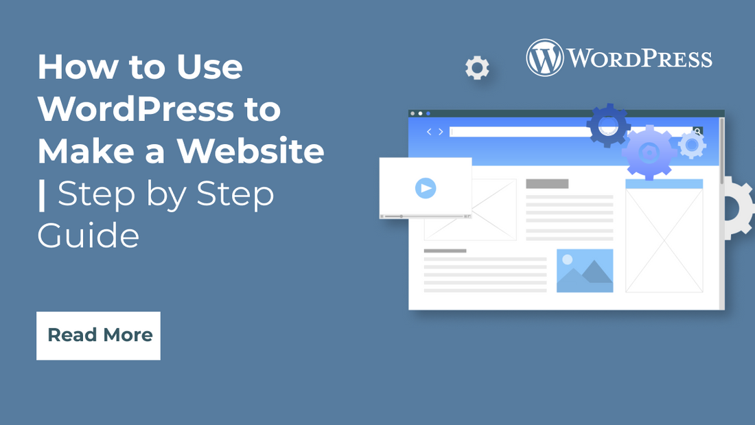 How to Use WordPress to Make a Website | Step by Step Guide